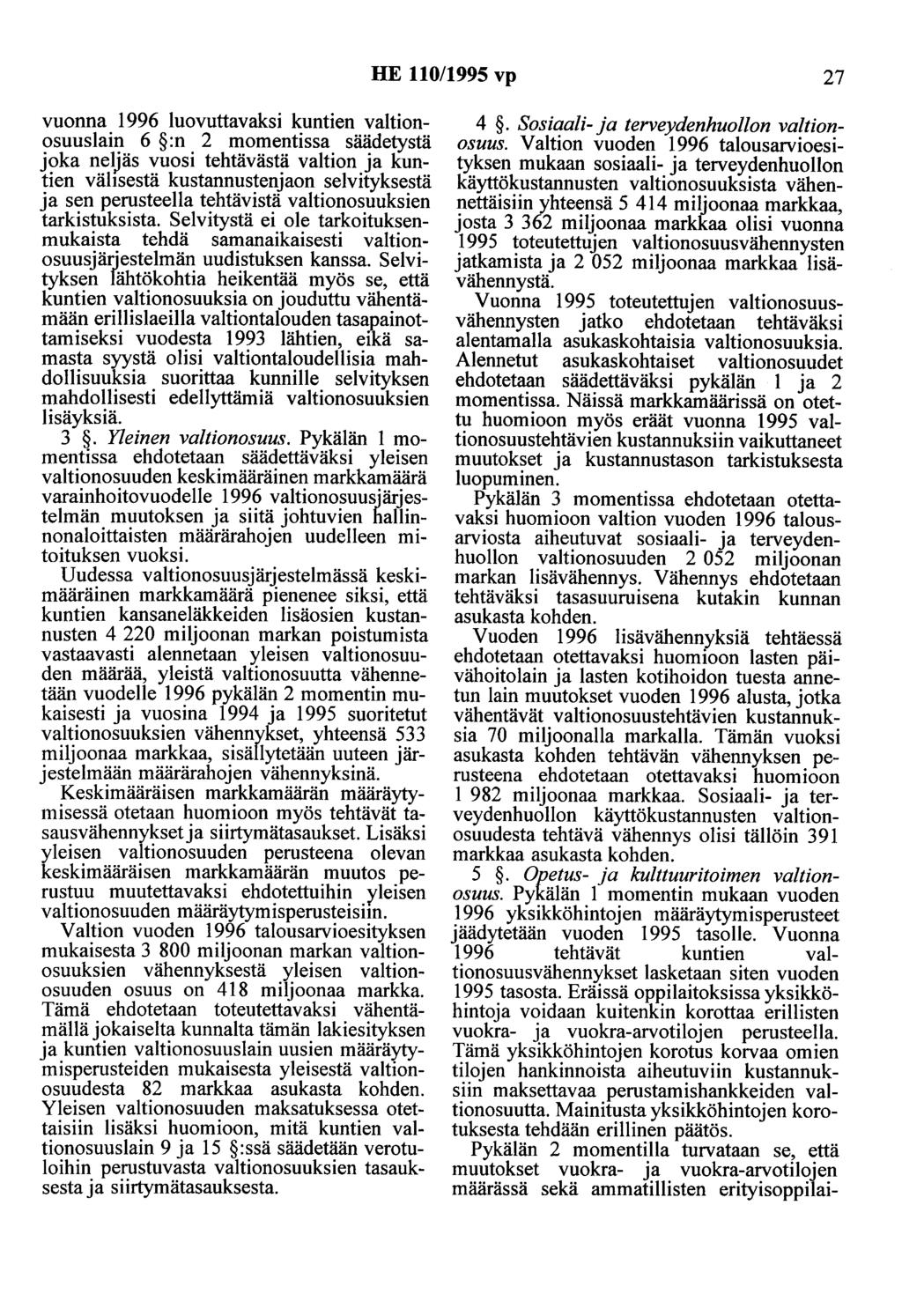 HE 110/1995 vp 27 vuonna 1996 luovuttavaksi kuntien valtionosuuslain 6 :n 2 momentissa säädetystä joka neljäs vuosi tehtävästä valtion ja kuntien välisestä kustannustenjaon selvityksestä ja sen