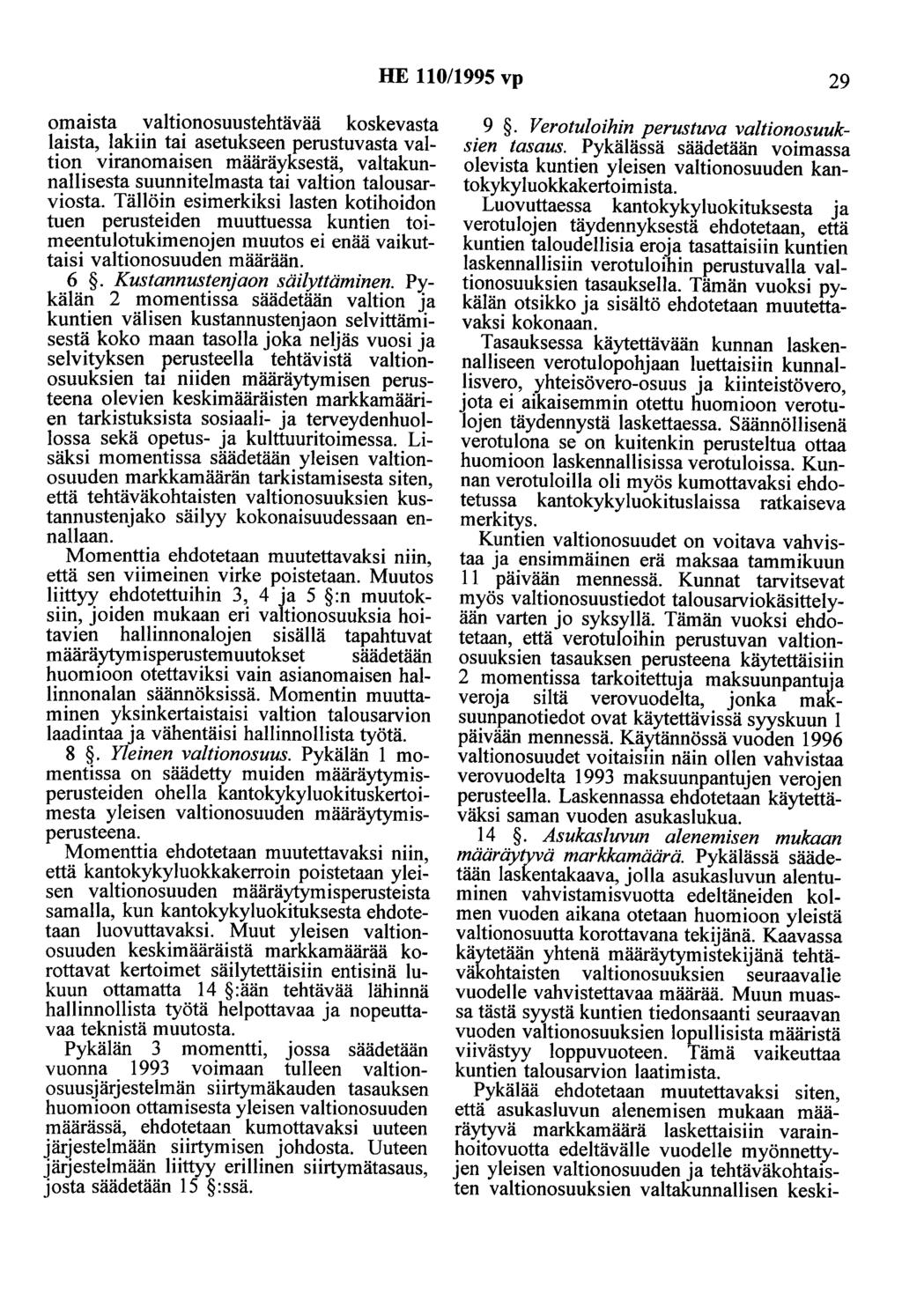 HE 110/1995 vp 29 omaista valtionosuustehtävää koskevasta laista, lakiin tai asetukseen perustuvasta valtion viranomaisen määräyksestä, valtakunnallisesta suunnitelmasta tai valtion talousarviosta.