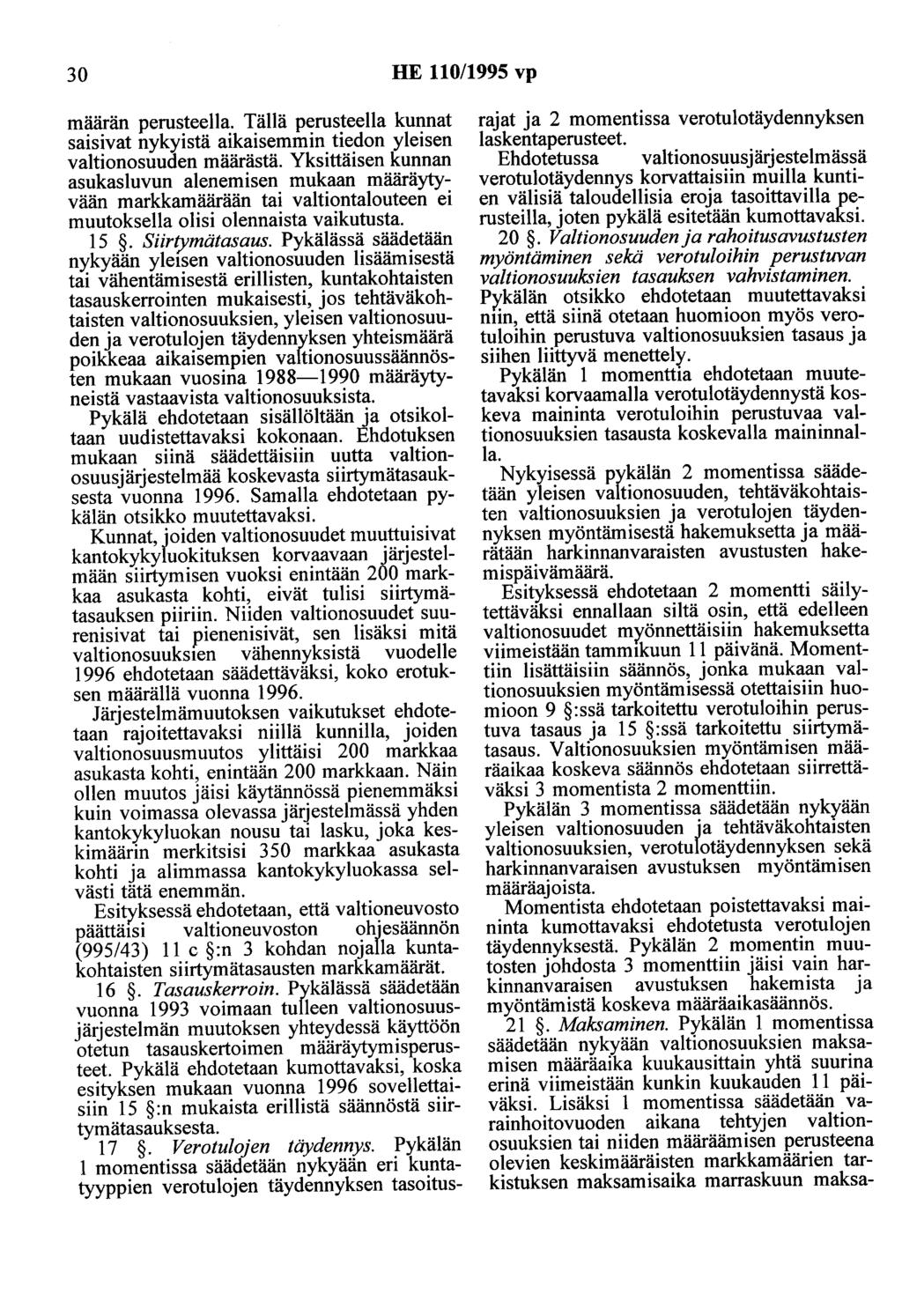 30 HE 110/1995 vp määrän perusteella. Tällä perusteella kunnat saisivat nykyistä aikaisemmin tiedon yleisen valtionosuuden määrästä.