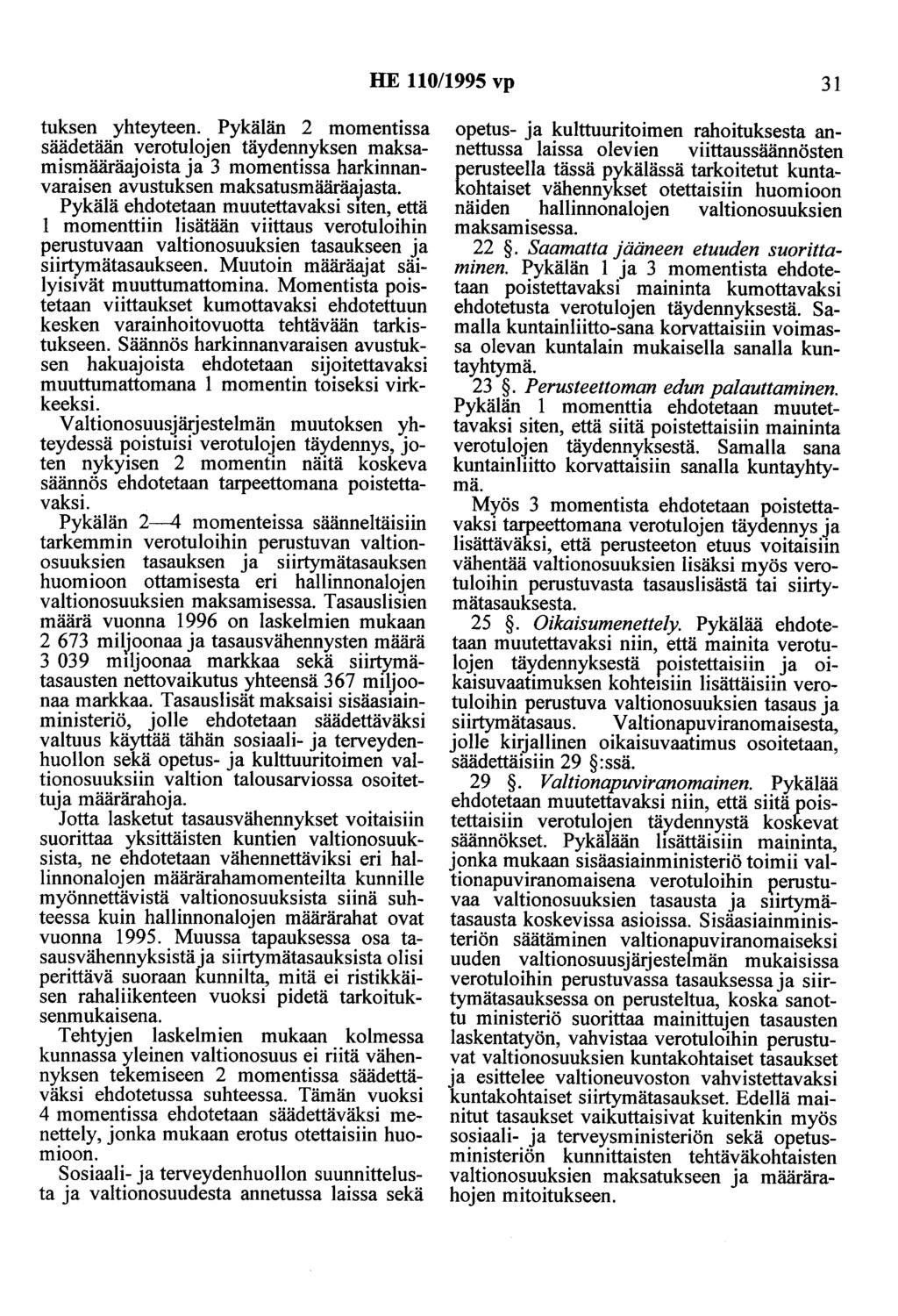 HE 110/1995 vp 31 tuksen yhteyteen. Pykälän 2 momentissa säädetään verotulojen täydennyksen maksamismääräajoista ja 3 momentissa harkinnanvaraisen avustuksen maksatusmääräajasta.