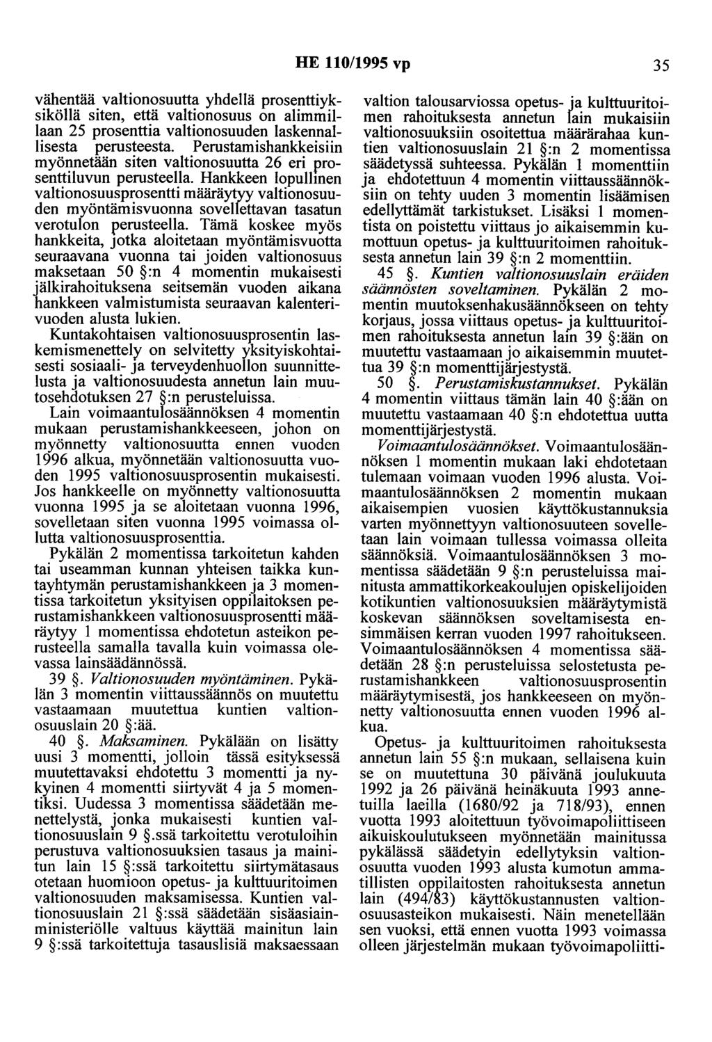 HE 110/1995 vp 35 vähentää valtionosuutta yhdellä prosenttiyksiköllä siten, että valtionosuus on alimmillaan 25 prosenttia valtionosuuden laskennallisesta perusteesta.