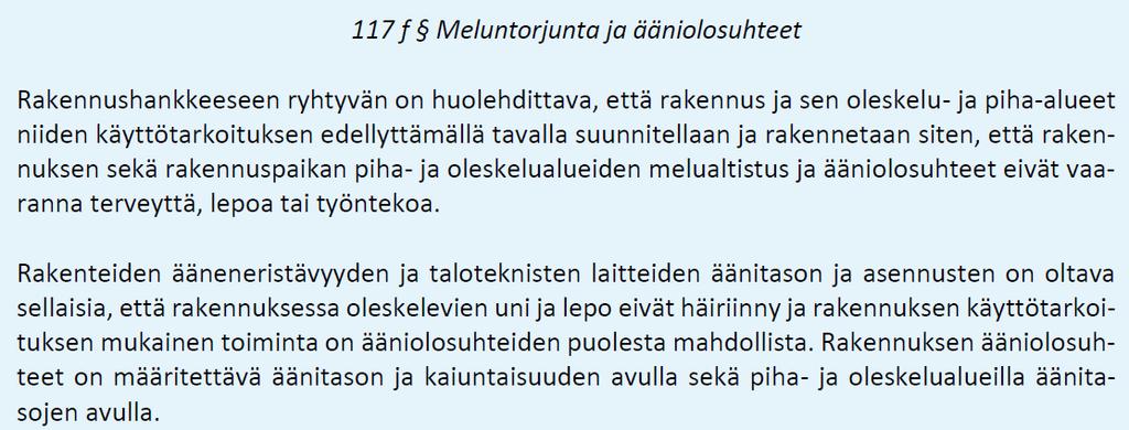 10 Rakennustekniset ja talotekniset tavoitteet Ympäristöministeriön asetus uuden rakennusten kosteusteknisestä toimivuudesta tuli voimaan 1.1.2018 (RT RakMK-21749).