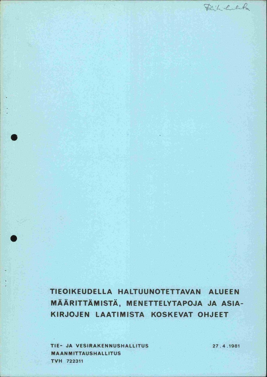 .. TIEOIKEUDELLA HALTUUNOTETTAVAN ALUEEN MÄÄRITTÄMISTÄ, MENETTELYTAPOJA JA ASIA- KIRJOJEN