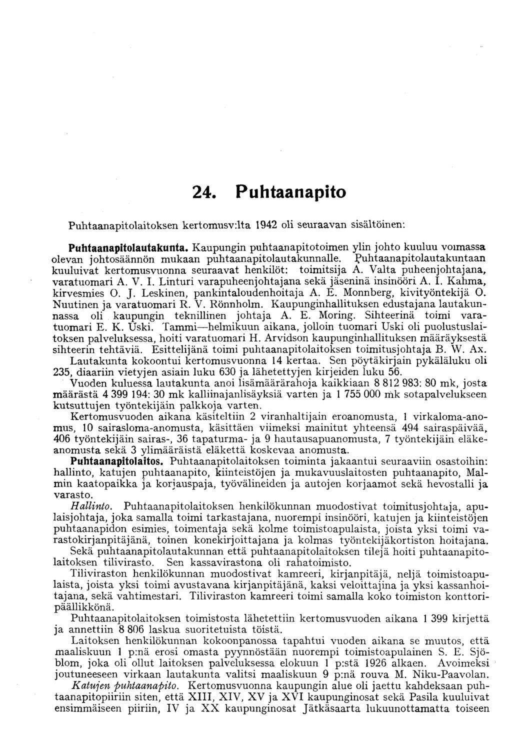 24. Puhtaanapito Puhtaanapitolaitoksen kertoinusv:lta 1942 oli seuraavan sisältöinen: Puhtaanapitolautakunta Kaupungin puhtaanapitotoimen ylin johto kuuluu voimassa olevan johtosäännön mukaan