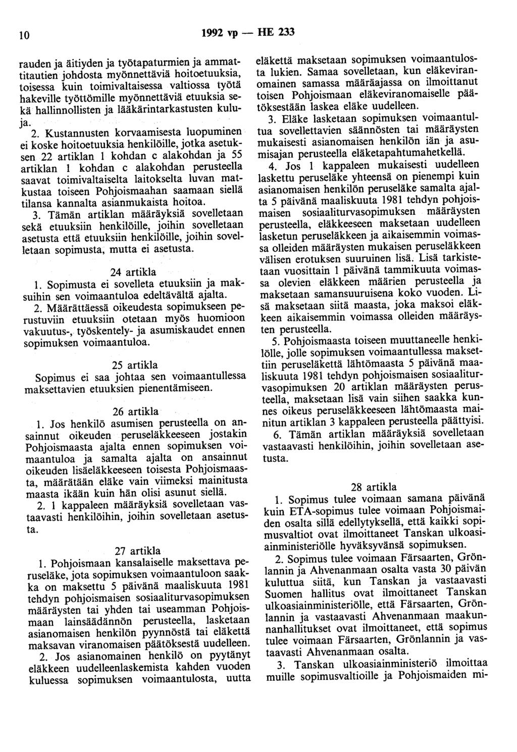 10 1992 vp- HE 233 rauden a äitiyden a työtapaturmien a ammattitautien ohdosta myönnettäviä hoitoetuuksia, toisessa kuin toimivaltaisessa valtiossa työtä hakeville työttömille myönnettäviä etuuksia