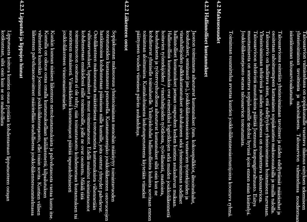 4.2 Maksuosuudet 4.2.1 Hallinnolliset 4.2.2 Liikenteen ostot Talousarvion valmistelussa on sopijakunnille varattava tilaisuus esityksen tekemiseen yhteistoiminnan tavoitteista ja rahoituksesta.