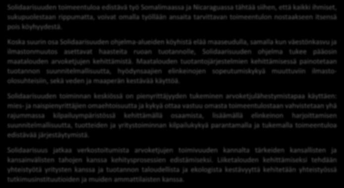 Koska suurin osa Solidaarisuuden ohjelma-alueiden köyhistä elää maaseudulla, samalla kun väestönkasvu ja ilmastonmuutos asettavat haasteita ruoan tuotannolle, Solidaarisuuden ohjelma tukee pääosin