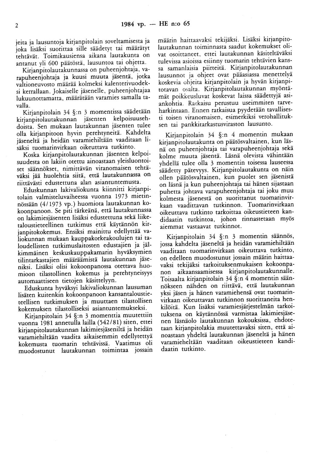 2 1984 vp. - HE n:o 65 jeita ja lausuntoja kirjanpitolain soveltamisesta ja joka lisäksi suorittaa sille säädetyt tai määrätyt tehtävät.