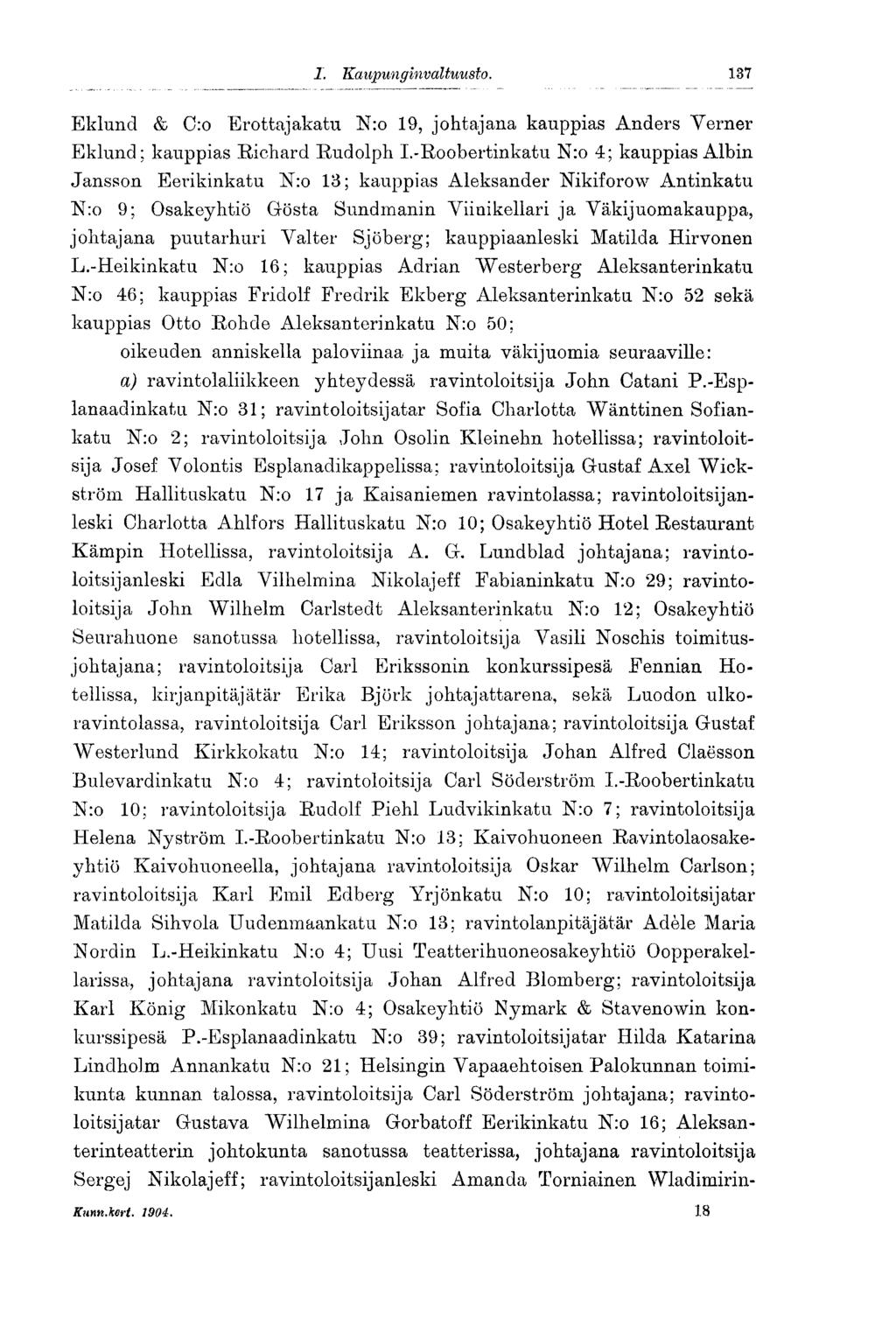 137 I. Kaupunginvaltuusto. Eklund & C:o Erottajakatu N:o 19, johtajana kauppias Anders Verner Eklund; kauppias Richard Rudolph I.