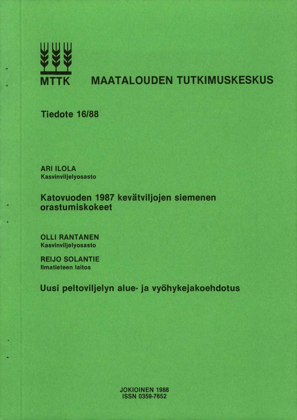 MTTK MAATALOUDEN TUTKIMUSKESKUS Tiedote 16/88 ARI ILOLA Kasvinviljelyosasto Katovuoden 1987 kevätviljojen siemenen orastumiskokeet OLLI