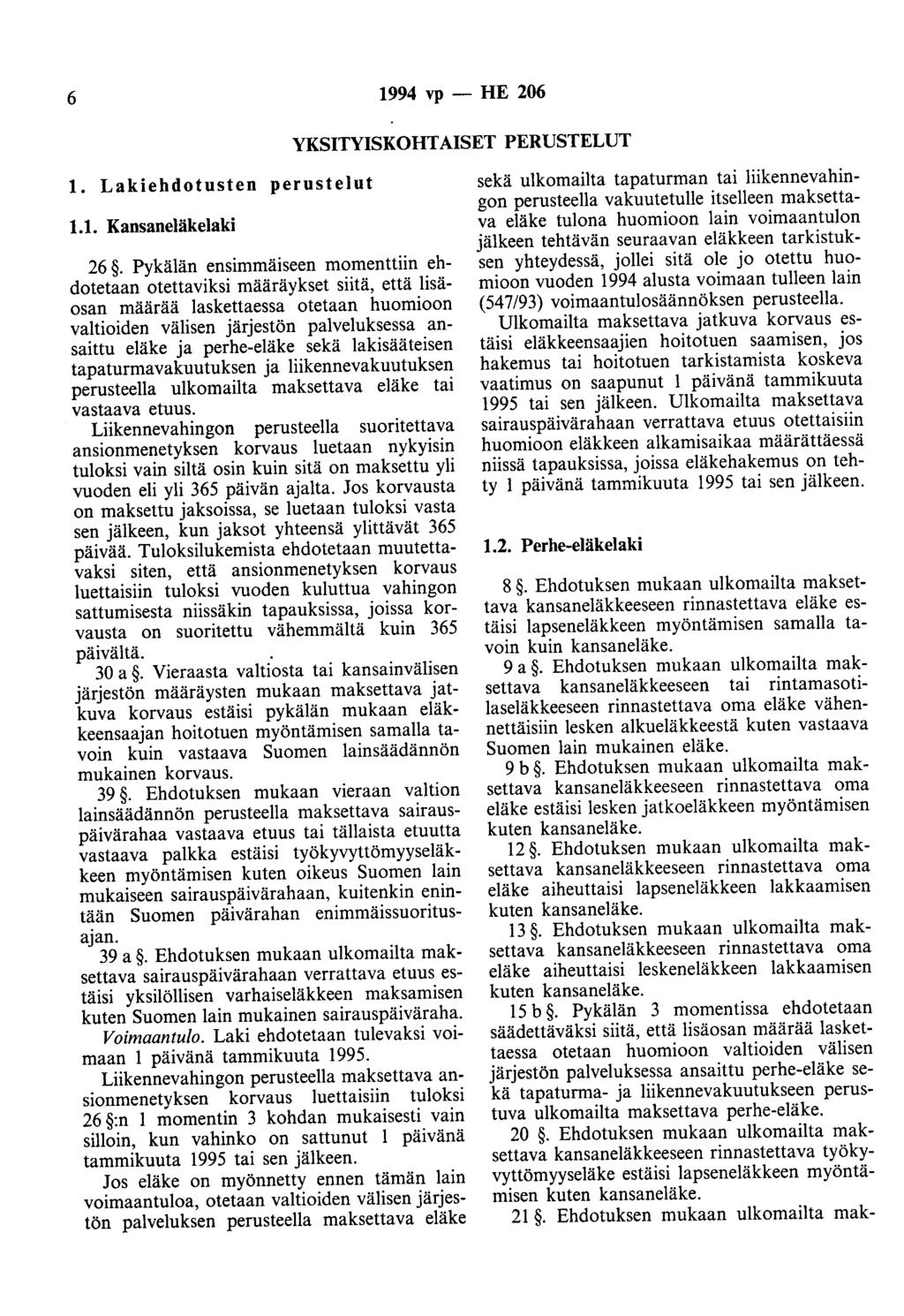 6 1994 vp- HE 206 YKSITYISKOHTAISET PERUSTELUT 1. Lakiehdotusten perustelut 1.1. Kansaneläkelaki 26.