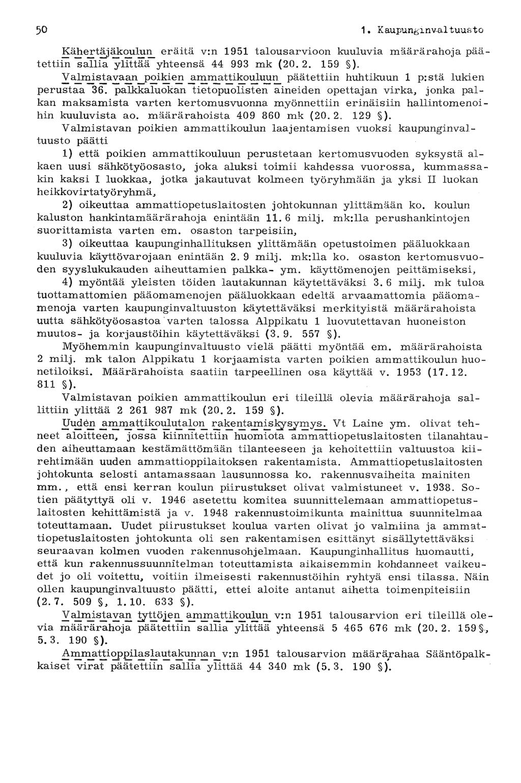 50 1 Kaupunki nvaltuust o K^e^täj^oulun^ eräitä v:n 1951 talousarvioon kuuluvia määrärahoja päätettiin sallia ylittää yhteensä 44 993 mk (20.2. 159 ).