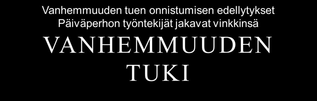 kulkeminen ihan oikeasti Turvallisuuden tunne Autetuksi ja ymmärretyksi tulemisen kokemus Vanhemmuuden mallintaminen Käytännön työkalut ja niiden käytön yhdessä opetteleminen - vinkkejä ja oppeja ja