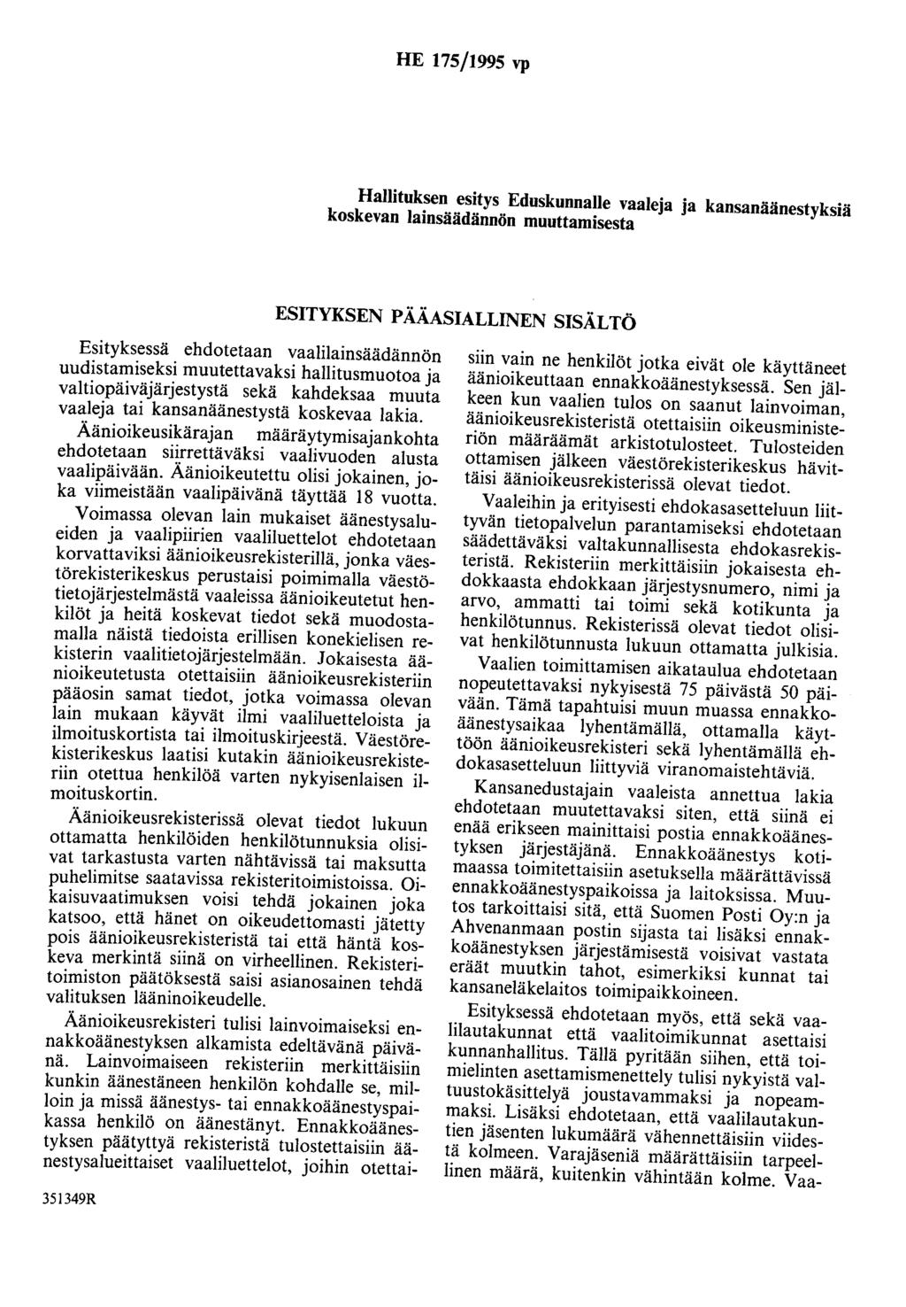 HE 175/1995 vp Hallituksen esitys Eduskunnalle vaaleja ja kansanäänestyksiä koskevan lainsäädännön muuttamisesta ESITYKSEN PÄÄASIALLINEN SISÄLTÖ Esityksessä ehdotetaan vaalilainsäädännön