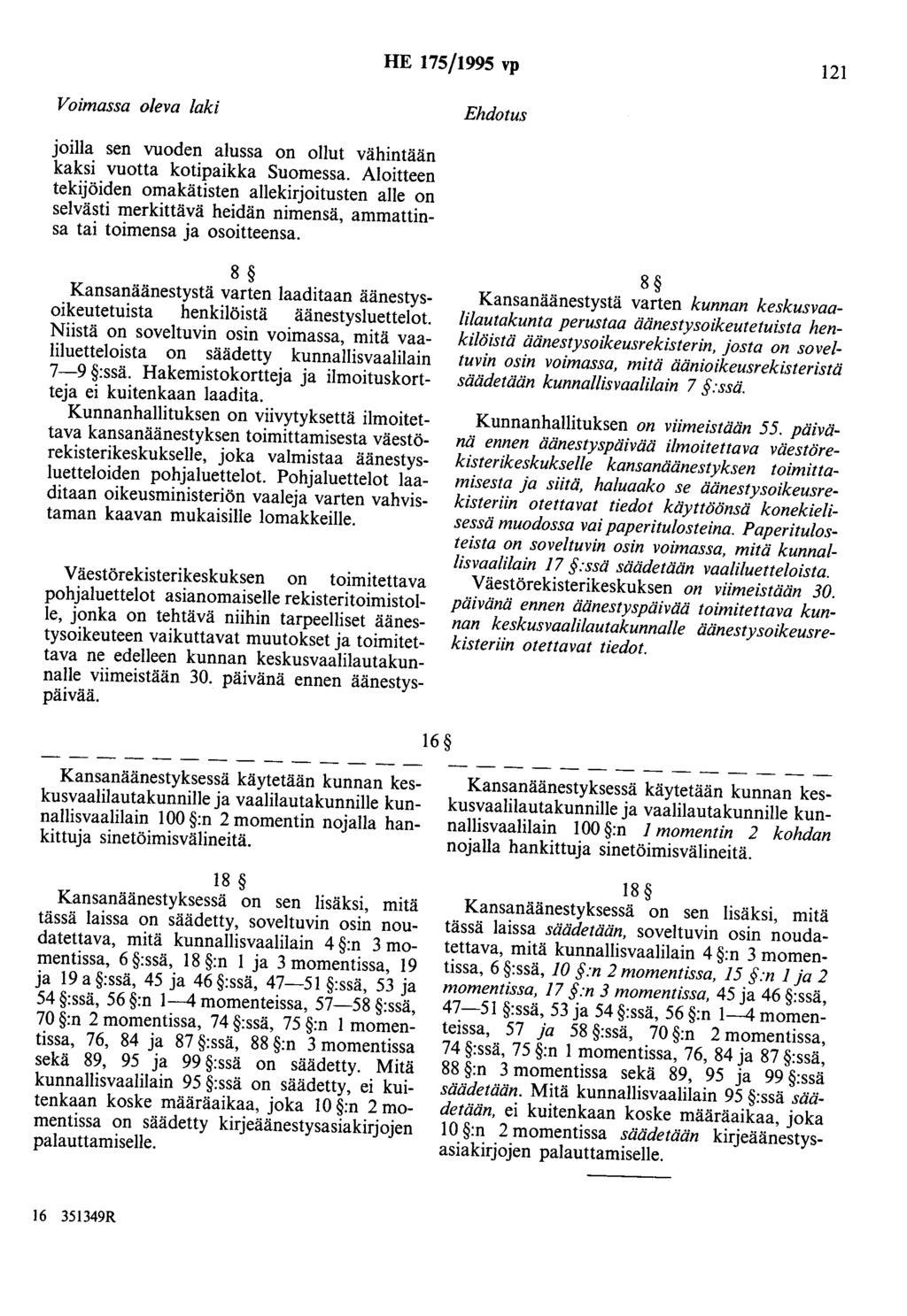 HE 175/1995 vp 121 joilla sen vuoden alussa on ollut vähintään kaksi vuotta kotipaikka Suomessa.