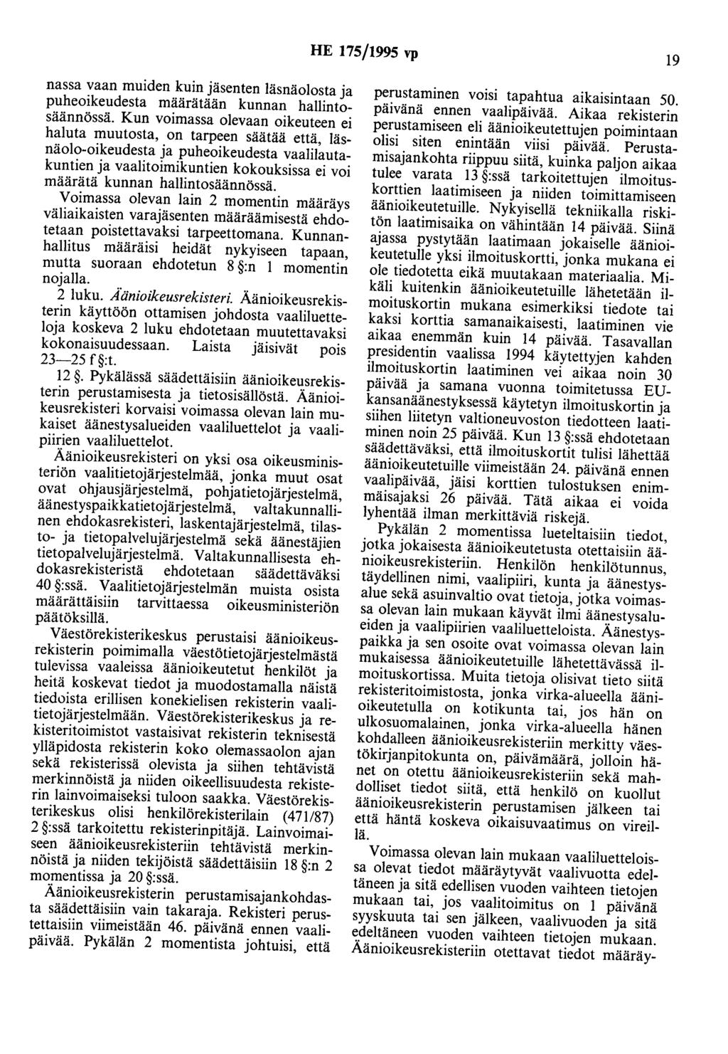 HE 175/1995 vp 19 nassa vaan muiden kuin jäsenten IäsnäoJosta ja puheoikeudesta määrätään kunnan hallintosäännössä.