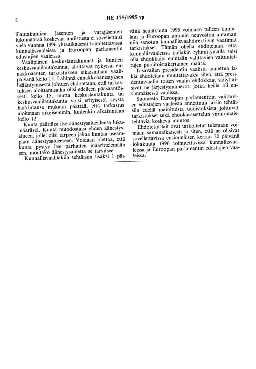 2 HE 175/1995 vp lilautakuntien jäsenten ja varajäsenten lukumäärää koskevaa uudistusta ei sovellettaisi vielä vuonna 1996 yhtäaikaisesti toimitettavissa kunnallisvaaleissa ja Euroopan parlamentin