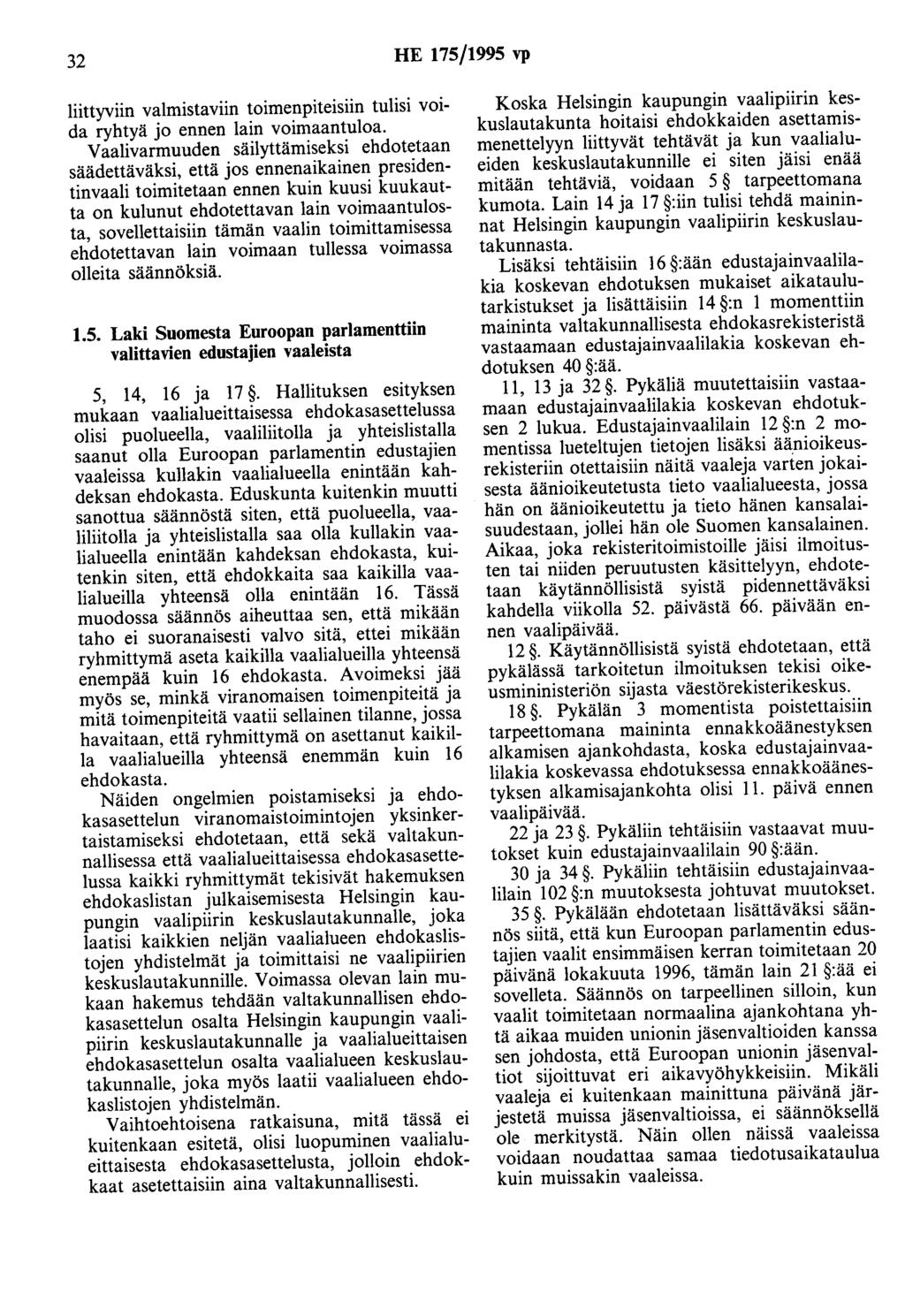 32 HE 175/1995 vp liittyviin valmistaviin toimenpiteisiin tulisi voida ryhtyä jo ennen lain voimaantuloa.