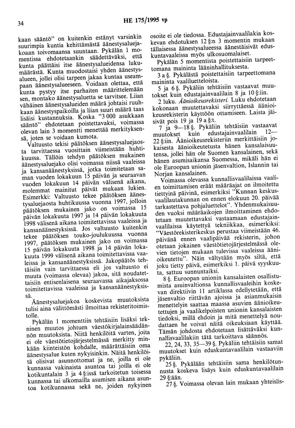 34 HE 175/1995 vp kaan sääntö" on kuitenkin estänyt varsinkin suurimpia kuntia kehittämästä äänestysaluejakoaan toivomaansa suuntaan.