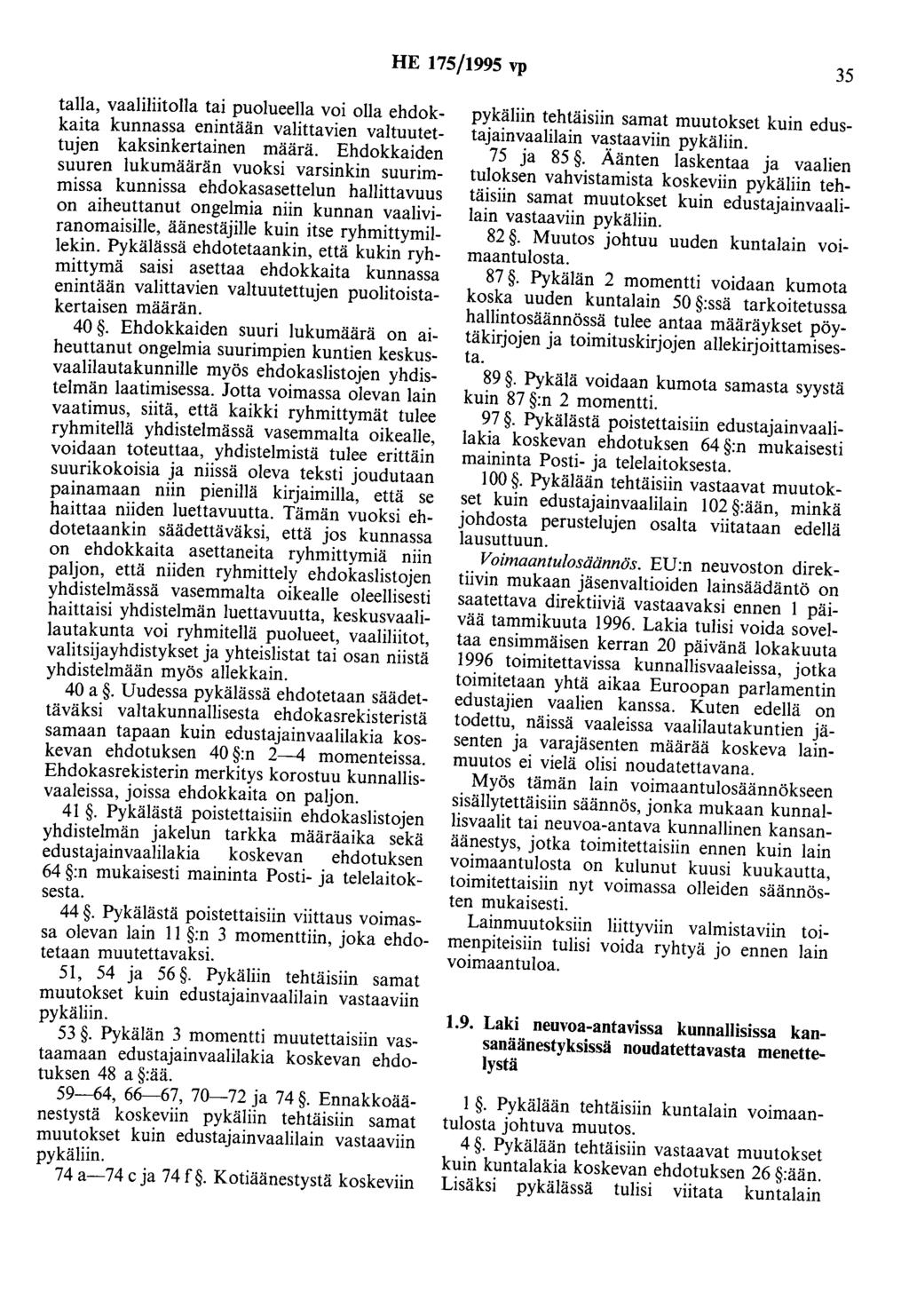 HE 175/1995 vp 35 talla, vaaliliitolla tai puolueella voi olla ehdokkaita kunnassa enintään valittavien valtuutettujen kaksinkertainen määrä.