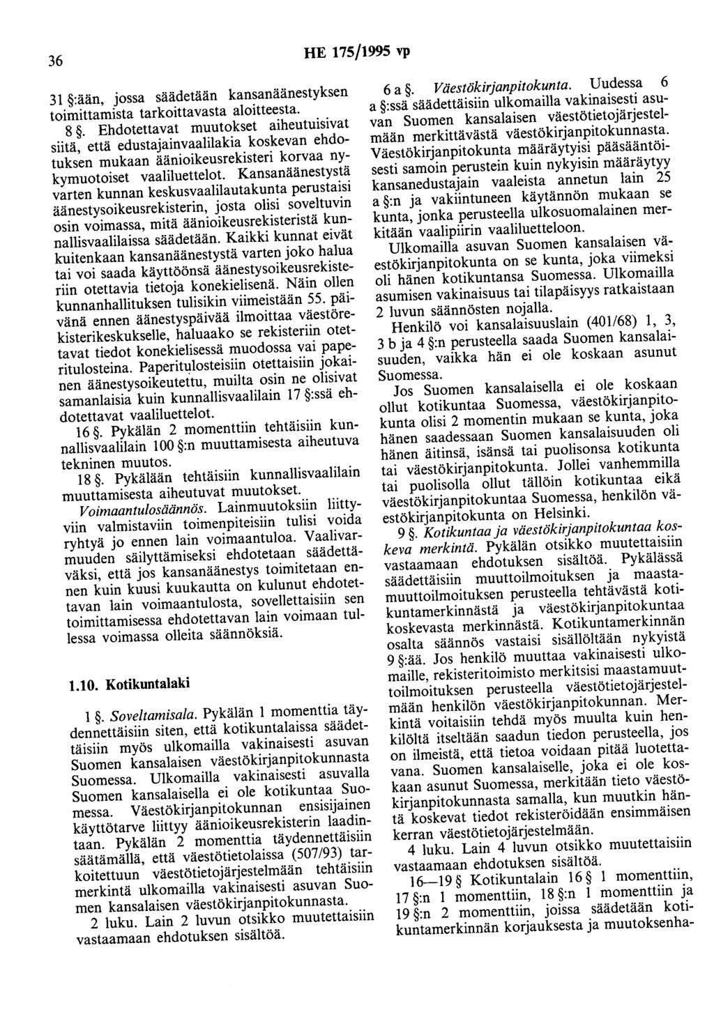 36 HE 175/1995 vp 31 :ään, jossa säädetään kansanäänestyksen toimittamista tarkoittavasta aloitteesta. 8.
