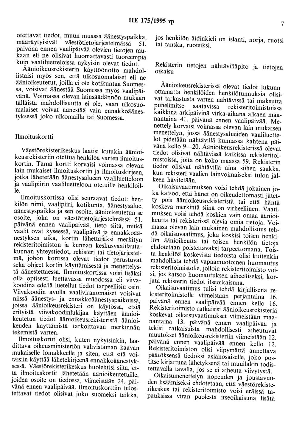 HE 175/1995 vp 7 otettavat tiedot, muun muassa äänestyspaikka, määrä ytyisivät väestötietojärjestelmässä 51.