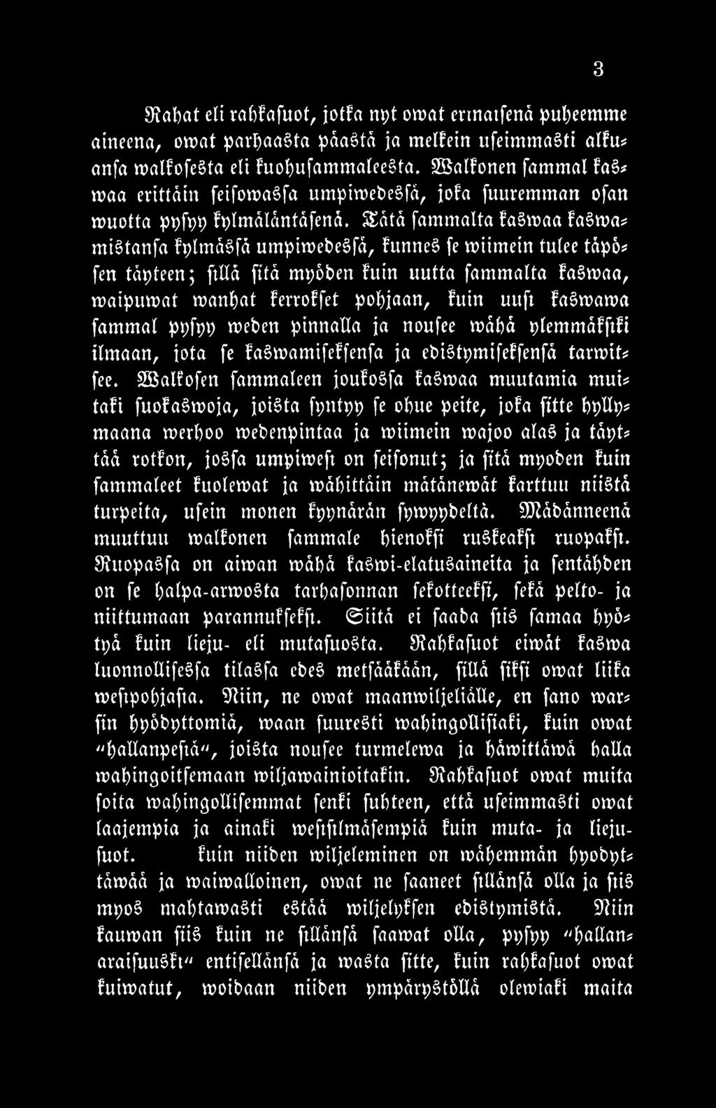 SBalfofen fammaleen joufosfa fasraaa muutamia mui* tafi fuofasraoja, joista fyntyy fe oljue peite, jofa fitte IjyUy* maana raerljoo raebenyintaa ja raiimein raajoo alas ja täyt* tää rotfon, josfa