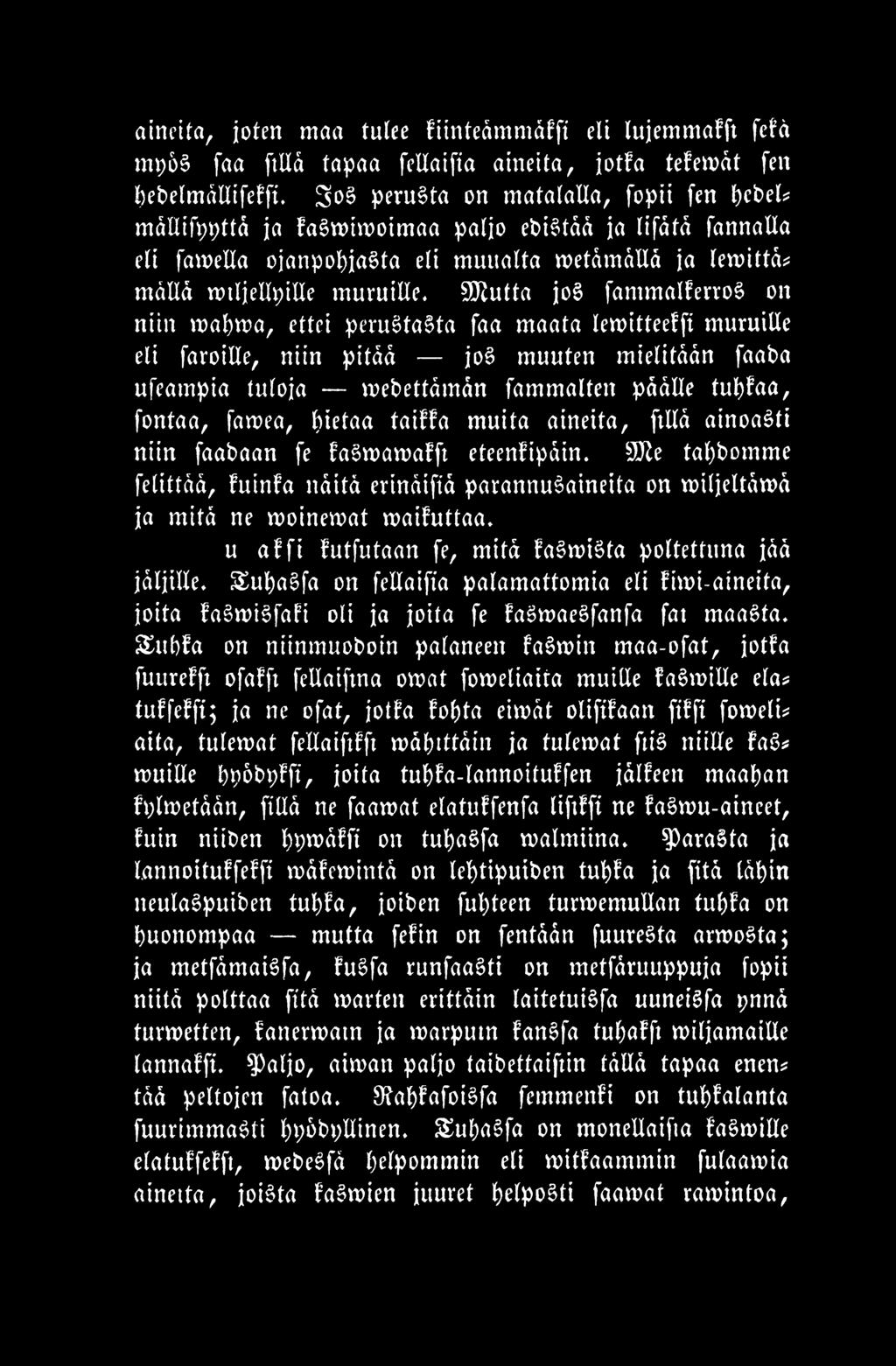 9Jle tatybotnme felittää, fuinfa näitä erinäifiä parannusaineita on miljeltämä ja mitä ne moinemat maifuttaa. u a f f i futfutaan fe, mitä fasmista poltettuna jää jäljille.