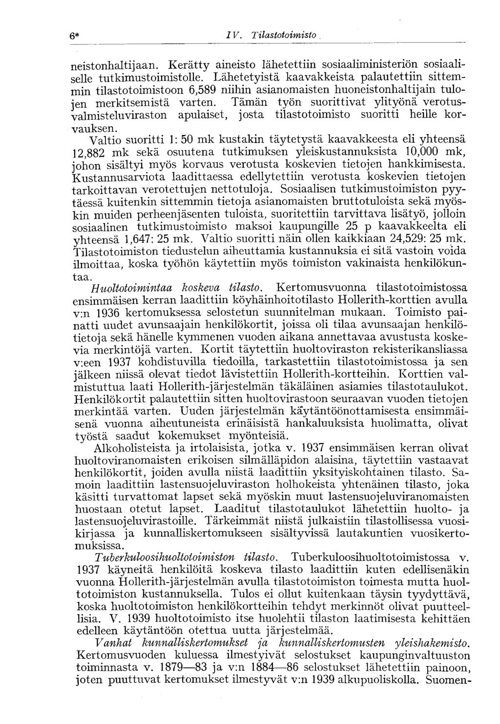 6* I V. Tilastotoimisto 6* neistonhaltijaan. Kerätty aineisto lähetettiin sosiaaliministeriön sosiaaliselle tutkimustoimistolle.