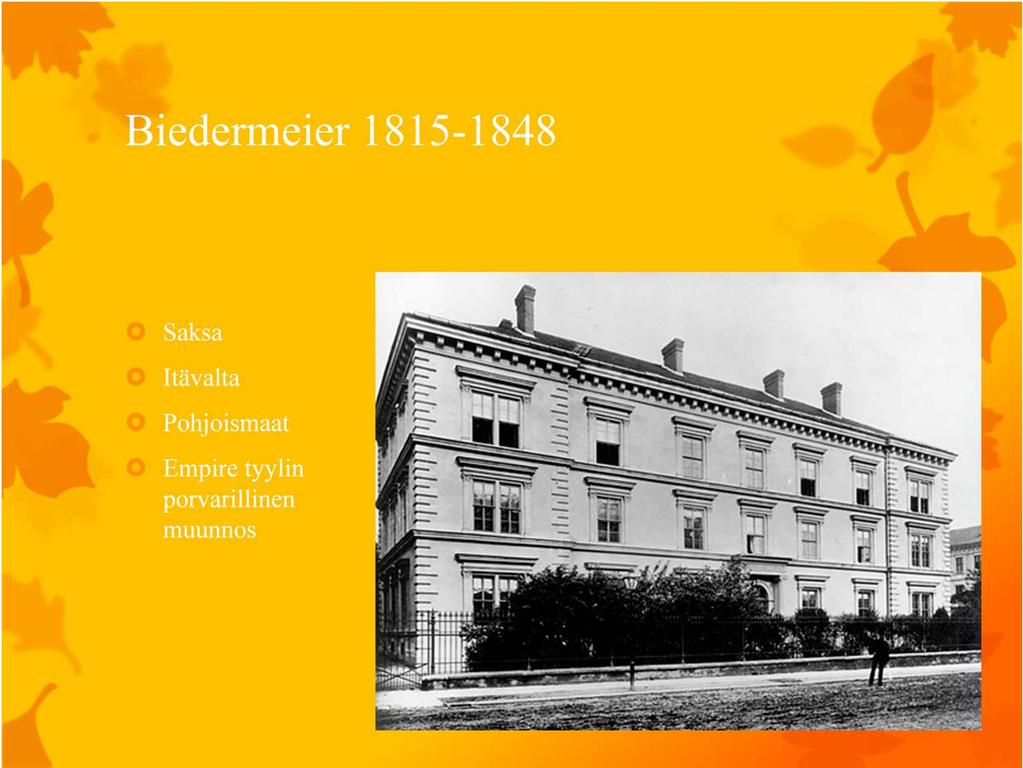 Biedermeier oli Saksassa, Itävallassa ja Pohjoismaissa vuosina 1815 1848 vallinnut empiretyylin porvarillinen muunnos. Tyylisuuntaa kutsutaan joskus myöhäisempireksi.