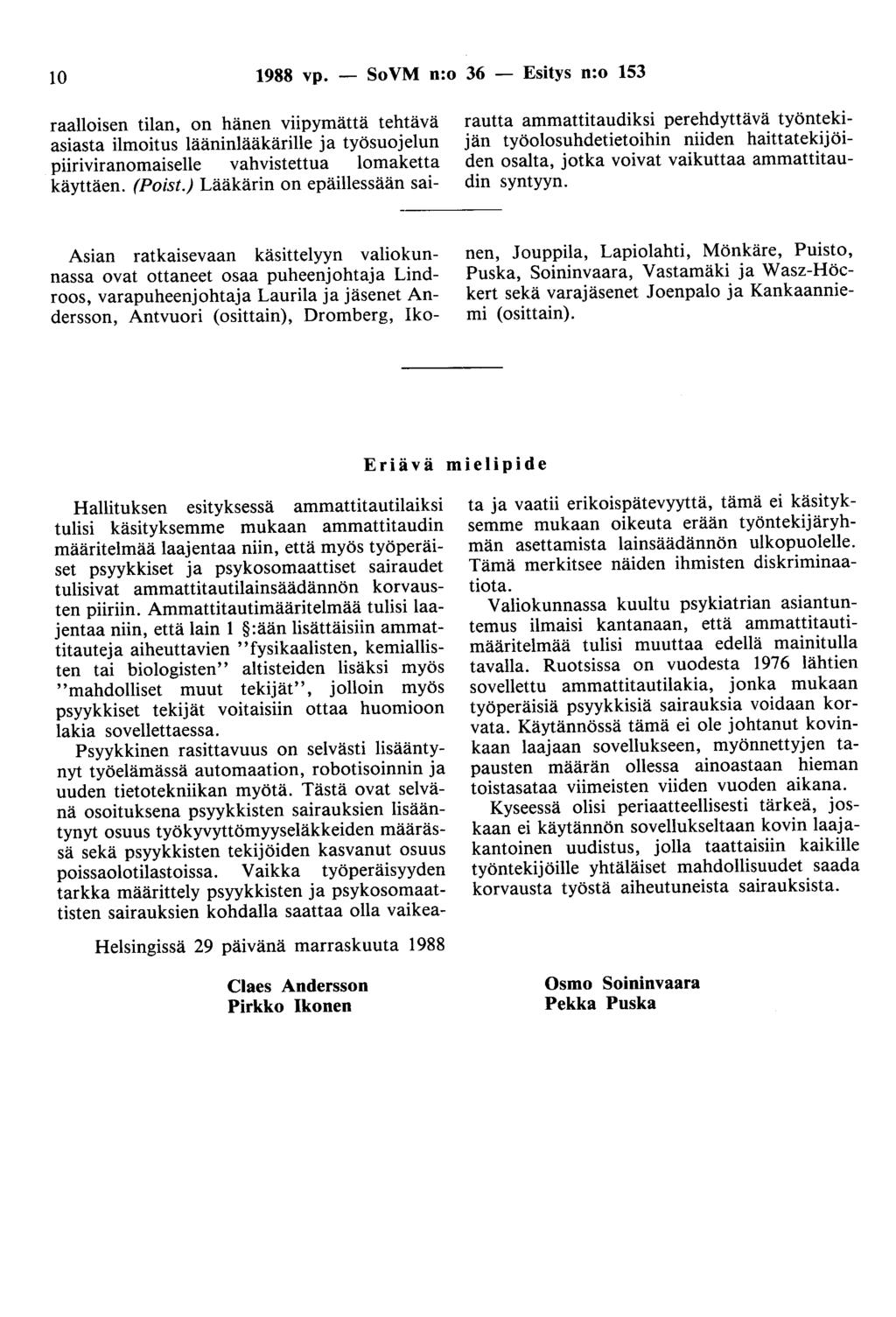 10 1988 vp. - SoVM n:o 36 - Esitys n:o 153 raalloisen tilan, on hänen viipymättä tehtävä asiasta ilmoitus lääninlääkärille ja työsuojelun piiriviranomaiselle vahvistettua lomaketta käyttäen. (Poist.