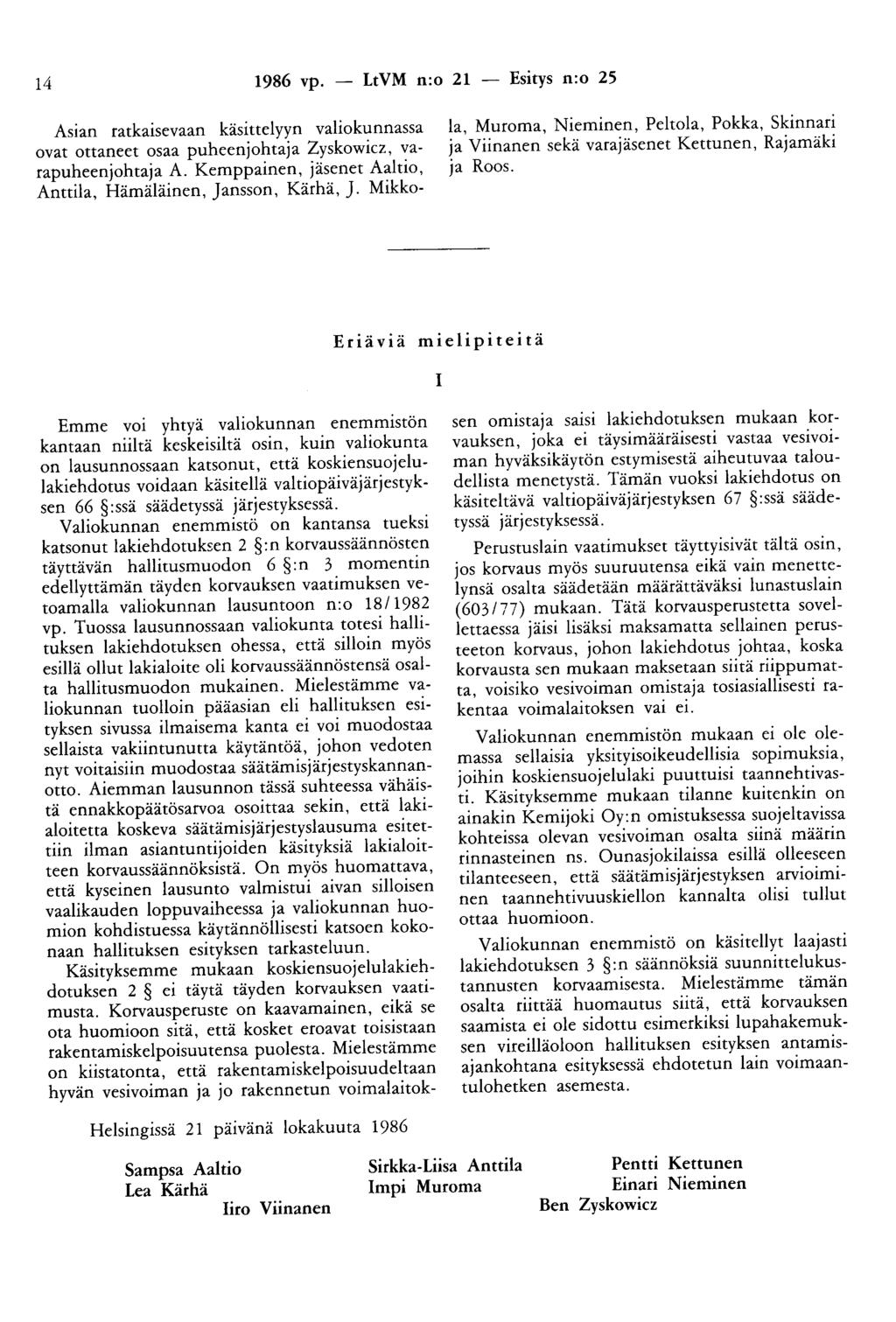 14 1986 vp. - LtVM n:o 21 - Esitys n:o 25 Asian ratkaisevaan käsittelyyn valiokunnassa ovat ottaneet osaa puheenjohtaja Zyskowicz, varapuheenjohtaja A.