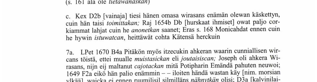 On kourallinen V-kin-lauseita, joissa liitteen voi tulkita odotuksenmukaisuuden merkiksi: X teki niin kuin odotettiinkin (8). Tapaukset eivät ole selvärajaisia, ja niihin sopii 'myös'-tulkintakin.