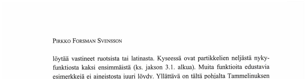 Piiı kkofoiı smansvensson löytää vastineet ruotsista tai latinasta. Kyseessä ovat partikkelien neljästä nykyfunktiosta kaksi ensimmäistä (ks. jakson 3.1. alkua).