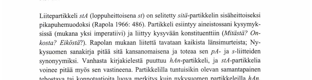 minä-pronominin yhteydessä: C u i n g a s sijs minä tohtisin sen cauhistawaisen räpälen sijhen calliseen Wanhurscauden pucuun yhdistä (s. 28).