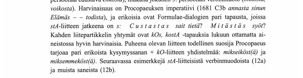 kumpaakin noin kolmannes liitepartikkeleista. Kuten edellä totesin, liitteen käyttö on sidoksissa murrepohjaan, minkä lisäksi sen (tehostava) funktio ja konteksti rajoittavat sen käyttöä.