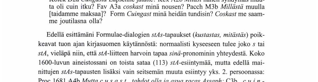 b. LPet 1649 A4b Cucasta sijs YLKÄ on? Proc 168lA4a Mitä minulla on Taiwaas? - - Mitäst minulla Maanpäällä on - -?