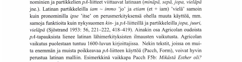 ), minkä lisäksi sitä on osattu viljellä runoissa rytmin ja tavuluvun vuoksi ja mahdollisesti myös tehostimena.