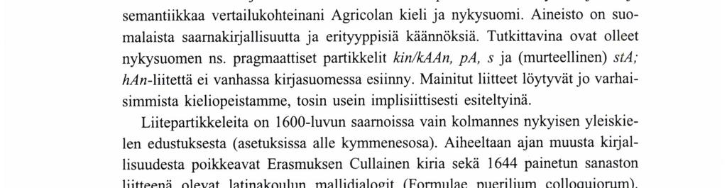 Pı RkKoFoRsMAN SvENssoN jopa, vieläpä eivät ole yhtä kiteytyneitä kuin nykyään (nykysuomessa pa-liitteen voi näissä tapauksissa katsoa johtimeksi; Mäkelä 1993: 2), kuten ilmenee Petraeuksen