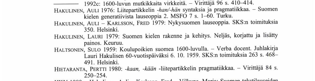 Näköispainos. Porvoo 1931. Biblia, Se on: Coco Pyhä Ramattu, Suomexi. Stockholmis 1642. Näköispainos. Porvoo 1971.