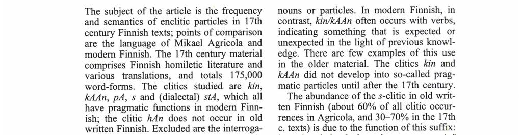 PIRKKO FoRsMAN SvENssoN Clitics in 17th century texts PIRKKO FoRsMAN SvENssoN The subject of the article is the frequency and semantics of enclitic particles in 17th century Finnish texts; points of