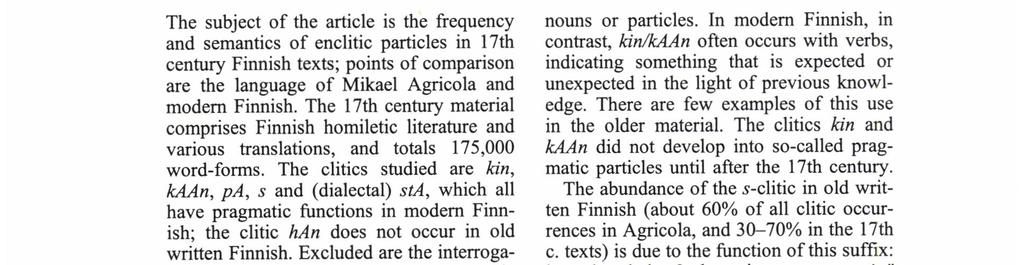 PIRKKO FoRsMAN SvENssoN Clitics in 17th century texts PIRKKO FoRsMAN SvENssoN The subject of the article is the frequency and semantics of enclitic particles in 17th century Finnish texts; points of