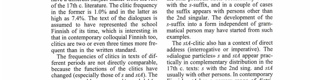grammars, albeit often implicitly only. In 17th c. serrnons clitics account for 0.4% of all word-forms, which is about a third of their frequency of occurrence in modem Finnish.