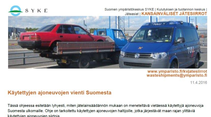 2016) Käytettyjen sähkö- ja elektroniikkalaitteiden vienti - ohje viranomaisille (11.3.2016) Käytettyjen ajoneuvojen vienti Suomesta (11.4.2016) Käytettyjen auton varaosien vienti Suomesta (21.3.2016) EU:n yhteyshenkilöiden ohje romuajoneuvojen siirroista (9.