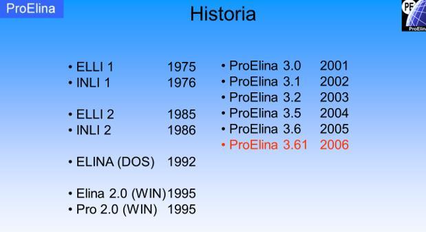 10 3 ProElina 3.1 Yleistä Kuva 4. ProElina ohjelmiston historia ProElina on Pöyry Finland Oy:n itse kehittämä laitostiedon hallintajärjestelmä.