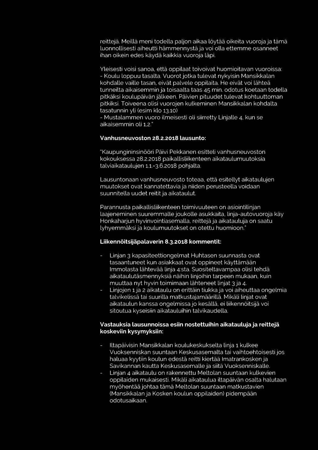 He eivät voi lähteä tunneilta aikaisemmin ja toisaalta taas 45 min. odotus koetaan todella pitkäksi koulupäivän jälkeen. Päivien pituudet tulevat kohtuuttoman pitkiksi.