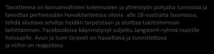 150 cm Jangsterit nuoret hoivaajat meillä ja muualla 2016-2019 Tavoitteena on kansainvälisten kokemusten ja yhteistyön pohjalta tunnistaa ja tavoittaa perheessään