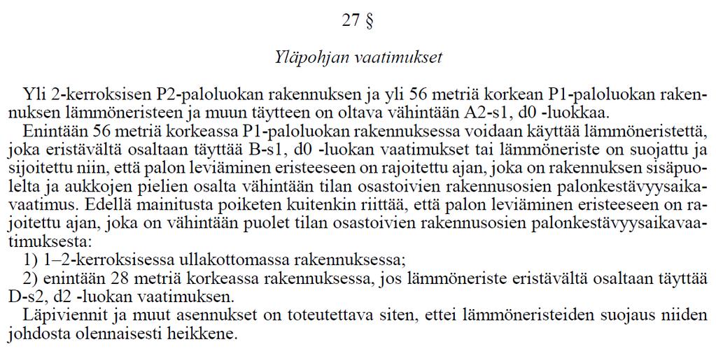 17 (26) luokkavaatimuksen. Asetuksessa määrätään, että suojaverhous tehdään vähintään B-s1, d0 luokan tarvikkeista.