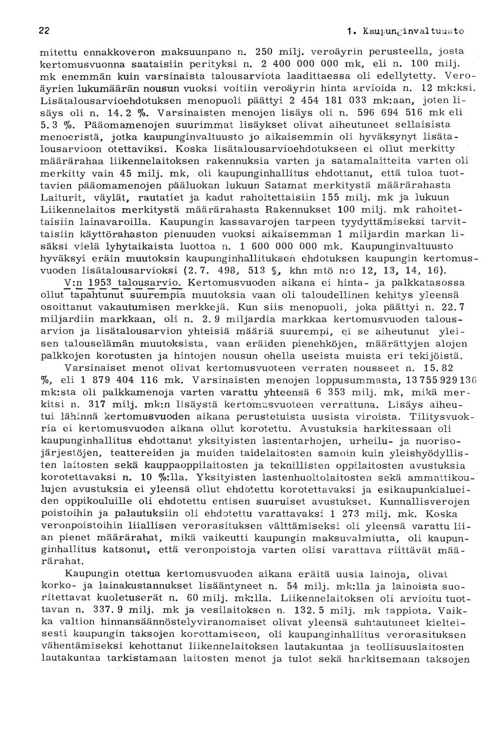 22 1. Kaupunkinvaituuato mitettu ennakkoveron maksuunpano n. 250 milj. veroäyrin perusteella, josta kertomusvuonna saataisiin perityksi n. 2 400 000 000 mk, eli n. 100 milj.