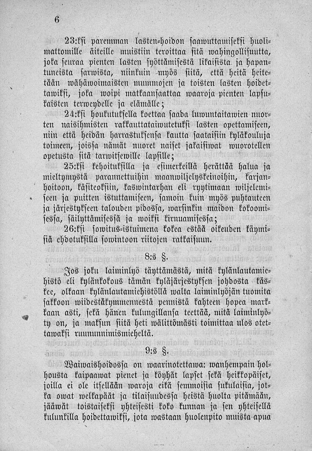 23:ksi paremman lasten-hoidon saamuttauiiscksi huolimattomille niteille muistiin teroittaa sitä wahingollisuutta, joka seuraa pienten lasten syöttämisestä likaisista ja hapantuneista sarwista,